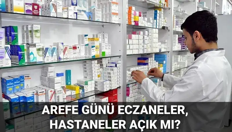 Arefe Günü Eczaneler ve Hastaneler Açık mı? 5 Haziran Çalışma Saatleri