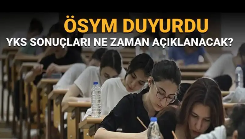 YKS Sonuçları Ne Zaman Açıklanacak? Heyecan Dorukta!
