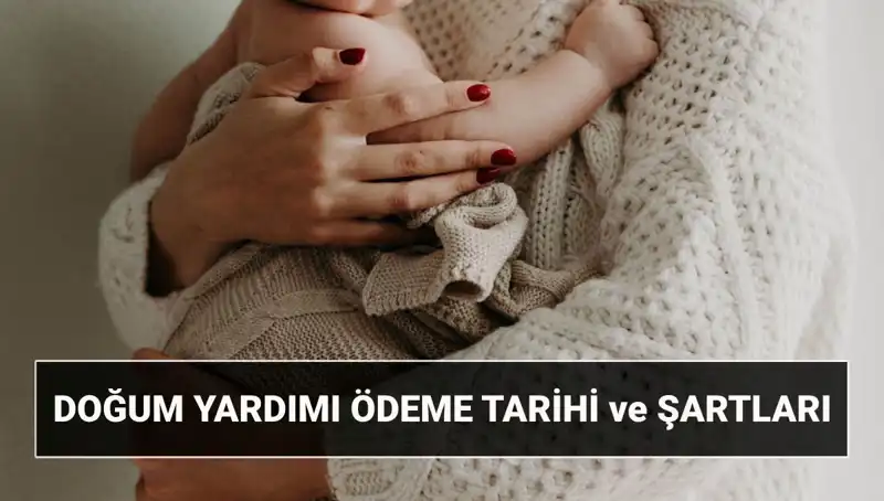 2025 Yılında Doğum Yardımı Başvurusu: Şartlar ve Paranın Alınma Süreci