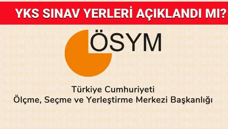 2025 YKS Giriş Belgesi Açıklanma Tarihi ve Sınav Yerleri Hakkında Tüm Detaylar