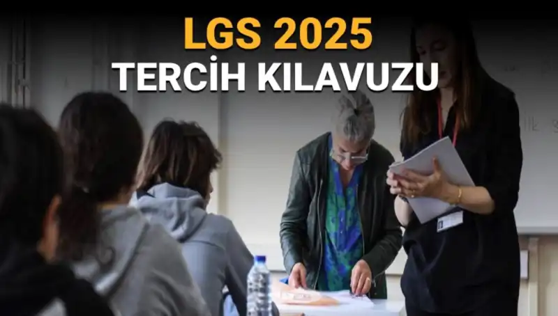 LGS 2025 Tercih Kılavuzu Yayınlandı: Tercih Süreci Hakkında Bilmeniz Gerekenler