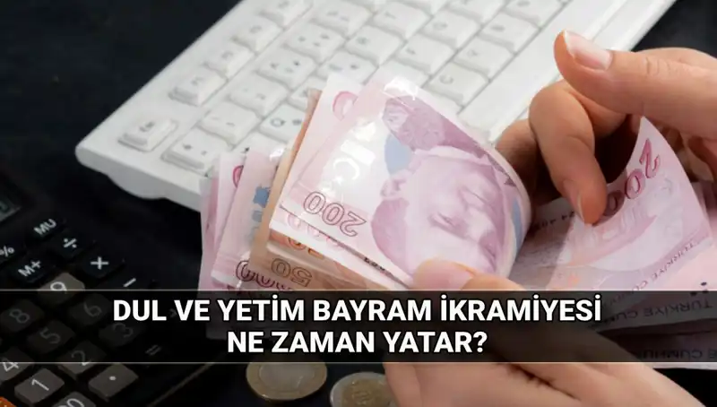 Dul ve Yetim Maaşı Alanlar İçin Kurban Bayramı İkramiyesi Detayları