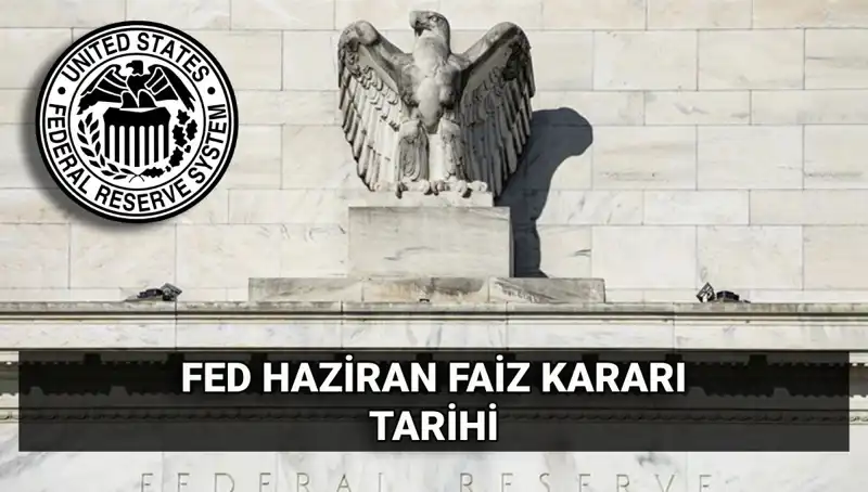 Haziran Ayında FED'in Faiz Kararı Belli Olacak: Piyasalarda Neler Olacak?